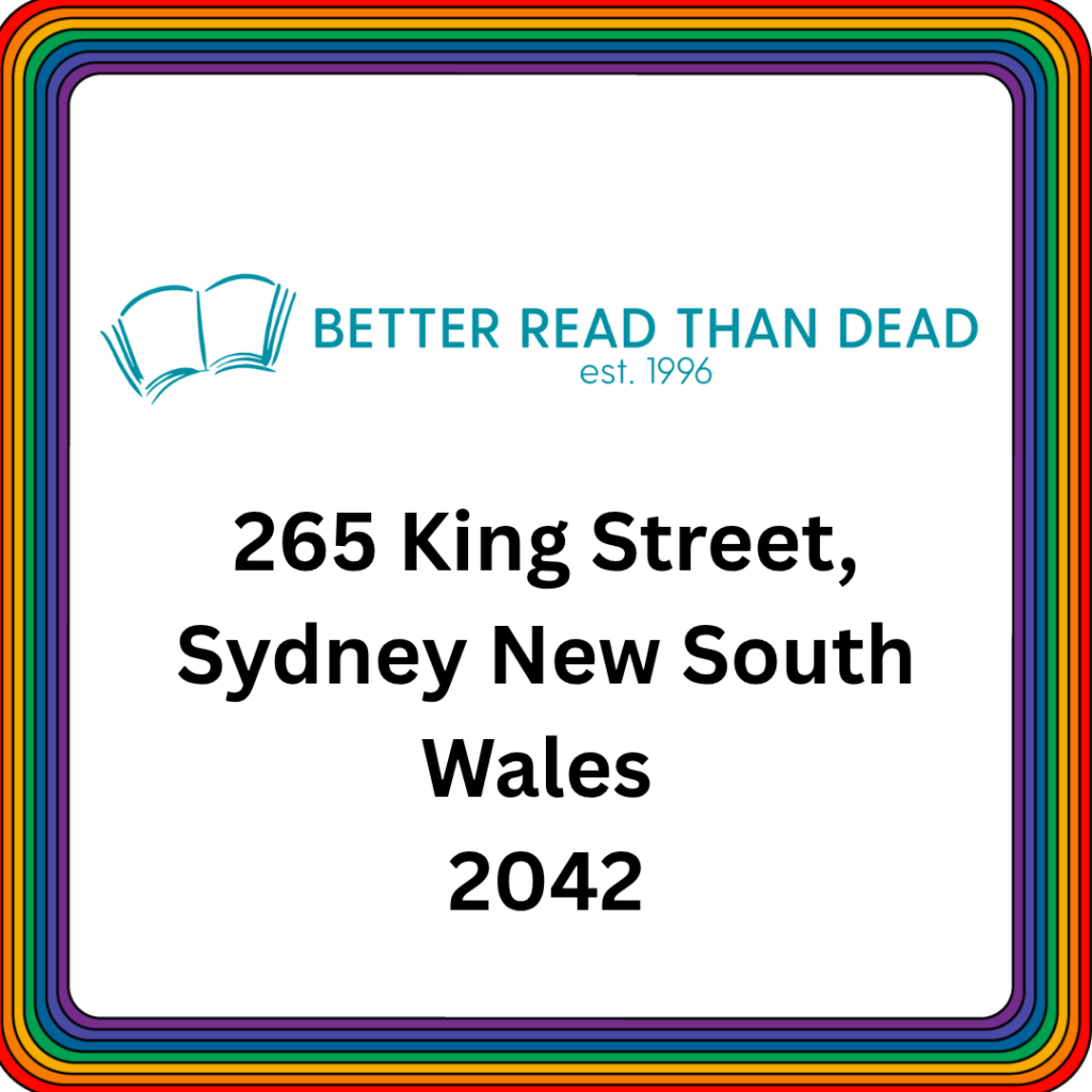 A graphic with the logo for the bookstore "Better Read than Dead" with the address "265 King Street, Sydney New South Wales, 2042"